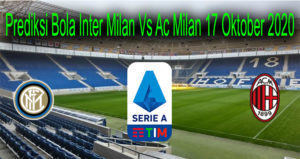 Prediksi Bola Inter Milan Vs Ac Milan 17 Oktober 2020