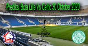 Prediksi Bola Lille Vs Celtic 30 Oktober 2020