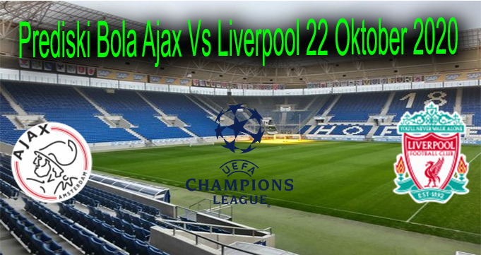 Prediski Bola Ajax Vs Liverpool 22 Oktober 2020
