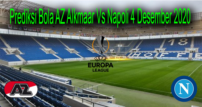 Prediksi Bola AZ Alkmaar Vs Napoli 4 Desember 2020