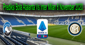 Prediksi Bola Atalanta Vs Inter Milan 8 November 2020