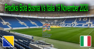 Prediksi Bola Bosnia Vs Italia 19 November 2020