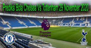 Prediksi Bola Chelsea Vs Tottenham 29 November 2020