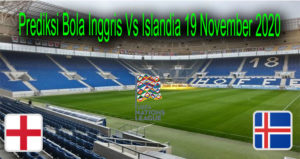 Prediksi Bola Inggris Vs Islandia 19 November 2020