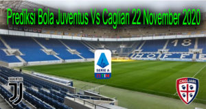 Prediksi Bola Juventus Vs Cagliari 22 November 2020