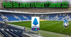 Prediksi Bola Juventus Vs Atalanta 17 Desember 2020
