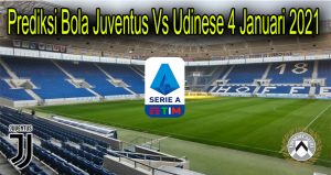 Prediksi Bola Juventus Vs Udinese 4 Januari 2021