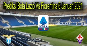 Prediksi Bola Lazio Vs Fiorentina 6 Januari 2021