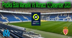 Prediksi Bola Marseille Vs Monaco 12 Desember 2020