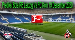 Prediksi Bola RB Leipzig Vs FC Koln 19 Desember 2020