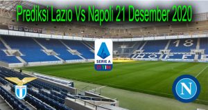 Prediksi Lazio Vs Napoli 21 Desember 2020