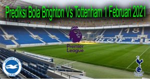 Prediksi Bola Brighton Vs Tottenham 1 Februari 2021