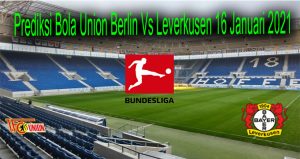 Prediksi Bola Union Berlin Vs Leverkusen 16 Januari 2021