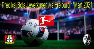 Prediksi Bola Leverkusen Vs Freiburg 1 Mart 2021