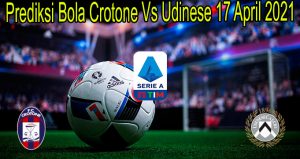 Prediksi Bola Crotone Vs Udinese 17 April 2021