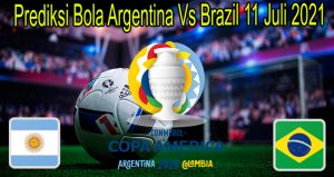 Prediksi Bola Argentina Vs Brazil 11 Juli 2021