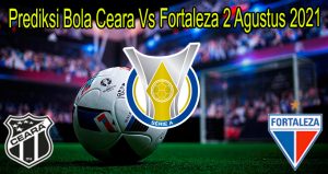 Prediksi Bola Ceara Vs Fortaleza 2 Agustus 2021