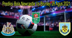 Prediksi Bola Newcastle Vs Brunley 26 Agus 2021