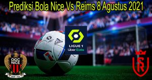 Prediksi Bola Nice Vs Reims 8 Agustus 2021