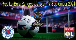 Prediksi Bola Rangers Vs Lyon 17 September 2021