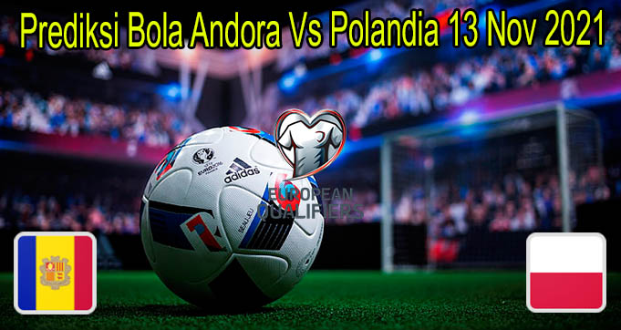 Prediksi Bola Andora Vs Polandia 13 Nov 2021
