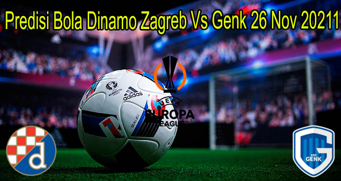 Predisi Bola Dinamo Zagreb Vs Genk 26 Nov 2021