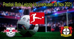 Prediski Bola Leipzig Vs Liverkusen 28 Nov 2021