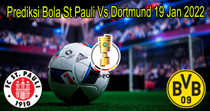 Prediksi Bola St Pauli Vs Dortmund 19 Jan 2022
