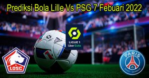 Prediksi Bola Lille Vs PSG 7 Febuari 2022