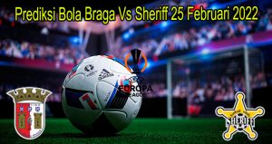 Prediksi Bola Braga Vs Sheriff 25 Februari 2022