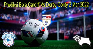Prediksi Bola Cardiff Vs Derby Conty 2 Mar 2022