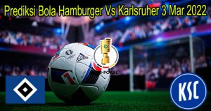 Prediksi Bola Hamburger Vs Karlsruher 3 Mar 2022