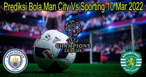Prediksi Bola Man City Vs Sporting 10 Mar 2022