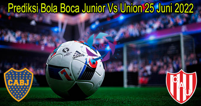 Prediksi Bola Boca Junior Vs Union 25 Juni 2022