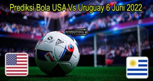Prediksi Bola USA Vs Uruguay 6 Juni 2022