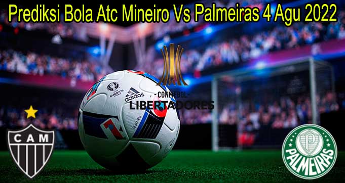 Prediksi Bola Atc Mineiro Vs Palmeras 4 Agu 2022