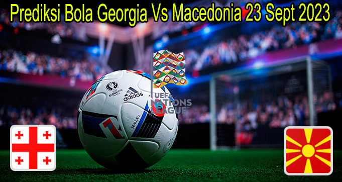 Prediksi Bola Georgia Vs Macedonia 23 Sept 2023