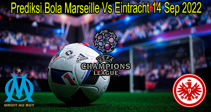 Prediksi Bola Marseille Vs Eintracht 14 Sep 2022
