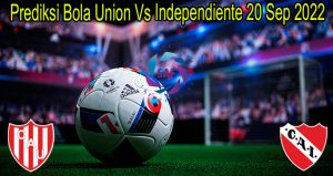 Prediksi Bola Union Vs Independiente 20 Sep 2022