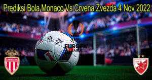 Prediksi Bola Monaco Vs Crvena Zvezda 4 Nov 2022