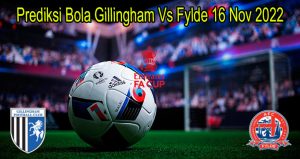 Prediksi Bola Gillingham Vs Fylde 16 Nov 2022