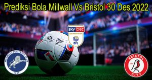 Prediksi Bola Millwall Vs Bristol 30 Des 2022