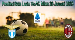 Prediksi Bola Lazio Vs AC Milan 25 Januari 2023