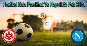 Prediksi Bola Frankfrut Vs Napoli 22 Feb 2023
