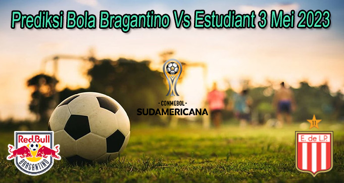 Prediksi Bola Bragantino Vs Estudiant 3 Mei 2023