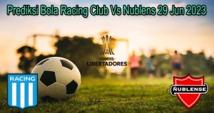 Prediksi Bola Racing Club Vs Nublens 29 Jun 2023